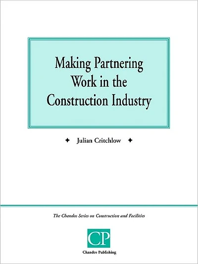 Making Partnering Work in the Construction Industry