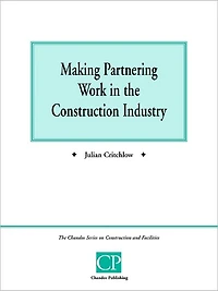 Making Partnering Work in the Construction Industry