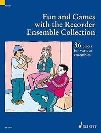 Fun and Games with the Recorder - Ensemble Collection: 36 Pieces for Various Ensembles