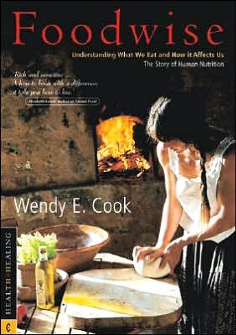 Foodwise: Understanding What We Eat and How It Affects Us: The Story of Human Nutrition