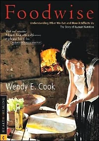 Foodwise: Understanding What We Eat and How It Affects Us: The Story of Human Nutrition