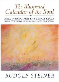 The Illustrated Calendar of the Soul: Meditations for the Yearly Cycle (Cw 40)