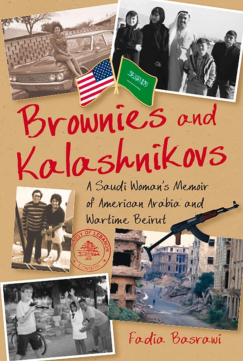Brownies and Kalashnikovs: A Saudi Woman's Memoir of American Arabia and Wartime Beirut