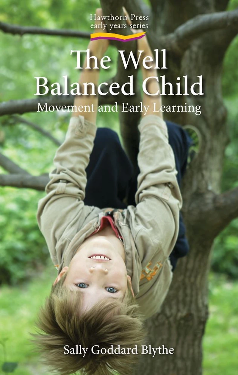 The Well Balanced Child: Movement and Early Learning