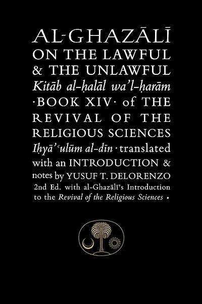 Al-Ghazali on the Lawful & Unlawful: Book XIV of Revival Religious Sciences