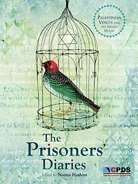 The Prisoners' Diaries: Palestinian Voices from the Israeli Gulag