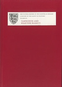A History of the County of Stafford: XII: Tamworth and Drayton Bassett