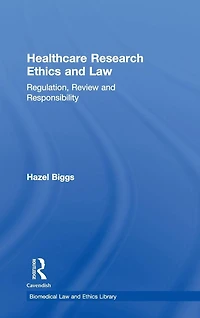 Healthcare Research Ethics and Law: Regulation, Review Responsibility