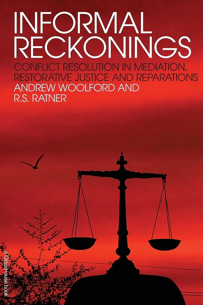 Informal Reckonings: Conflict Resolution Mediation, Restorative Justice, and Reparations