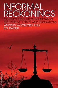 Informal Reckonings: Conflict Resolution Mediation, Restorative Justice, and Reparations