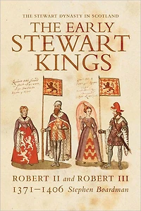 The Early Stewart Kings: Robert II and III