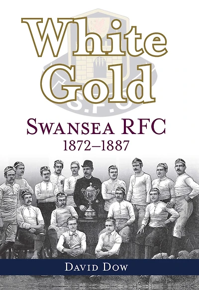 White Gold - Swansea RFC 1872-1887