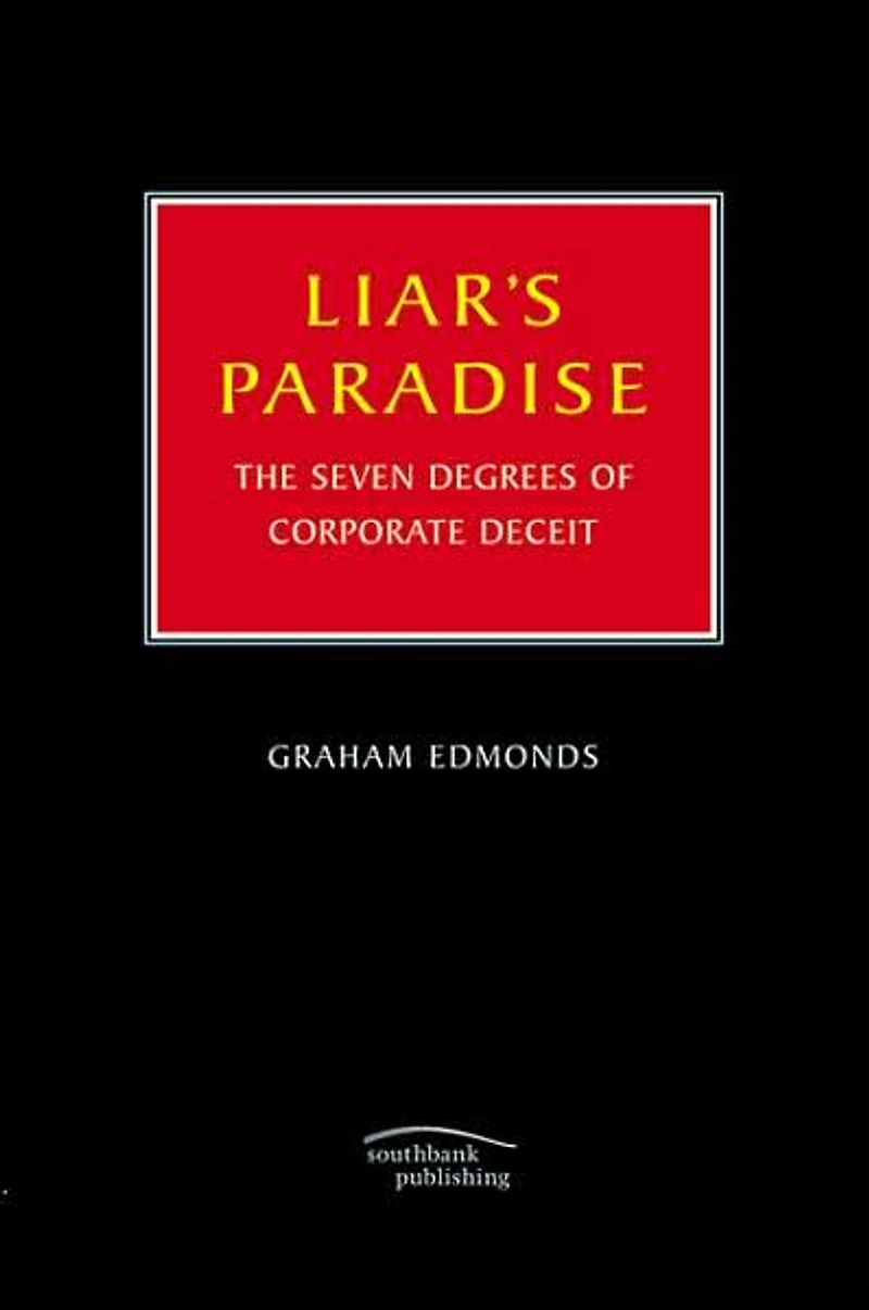 Liar's Paradise: The Seven Degrees of Corporate Deceit