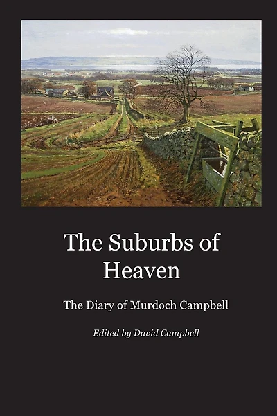 The Suburbs of Heaven: The Diary of Murdoch Campbell