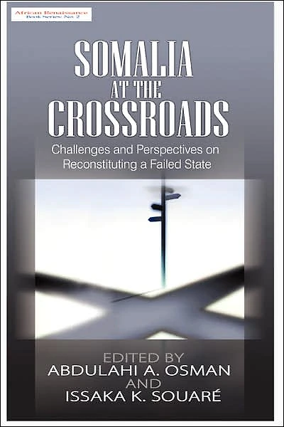 Somalia at the Crossroads: Challenges and Perspectives in Reconstituting a Failed State