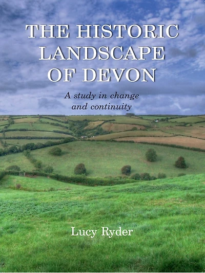 The Historic Landscape of Devon: A Study in Change and Continuity
