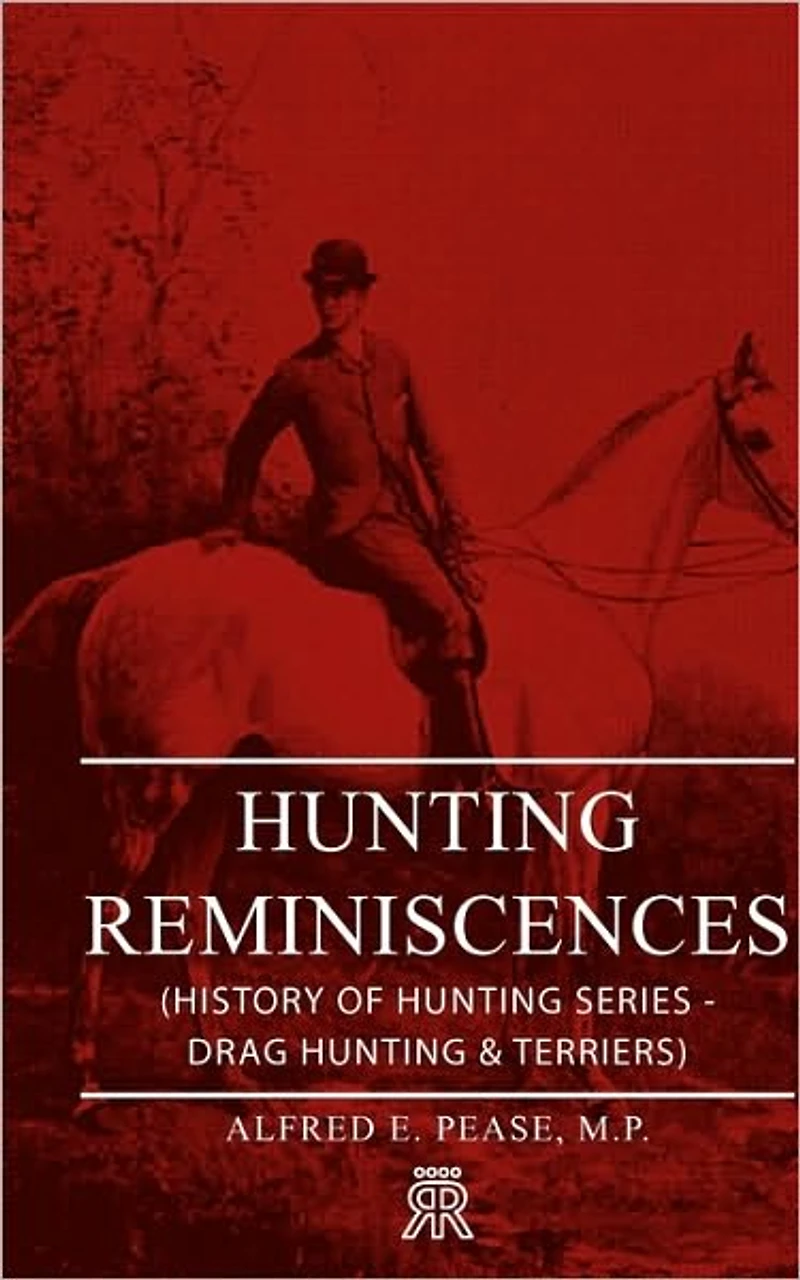 Hunting Reminiscences (History of Series - Drag & Terriers): Read Country Book