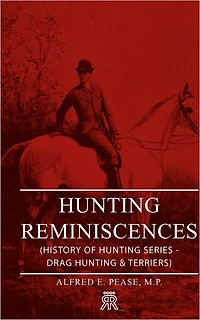 Hunting Reminiscences (History of Series - Drag & Terriers): Read Country Book