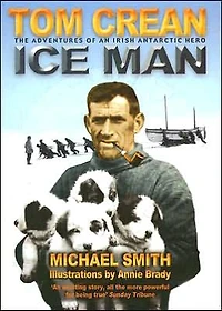 Ice Man: The Remarkable Adventures of Antarctic Explorer Tom Crean