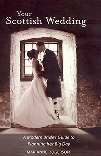 Your Scottish Wedding: The Modern Bride's Guide to Planning Her Big Day