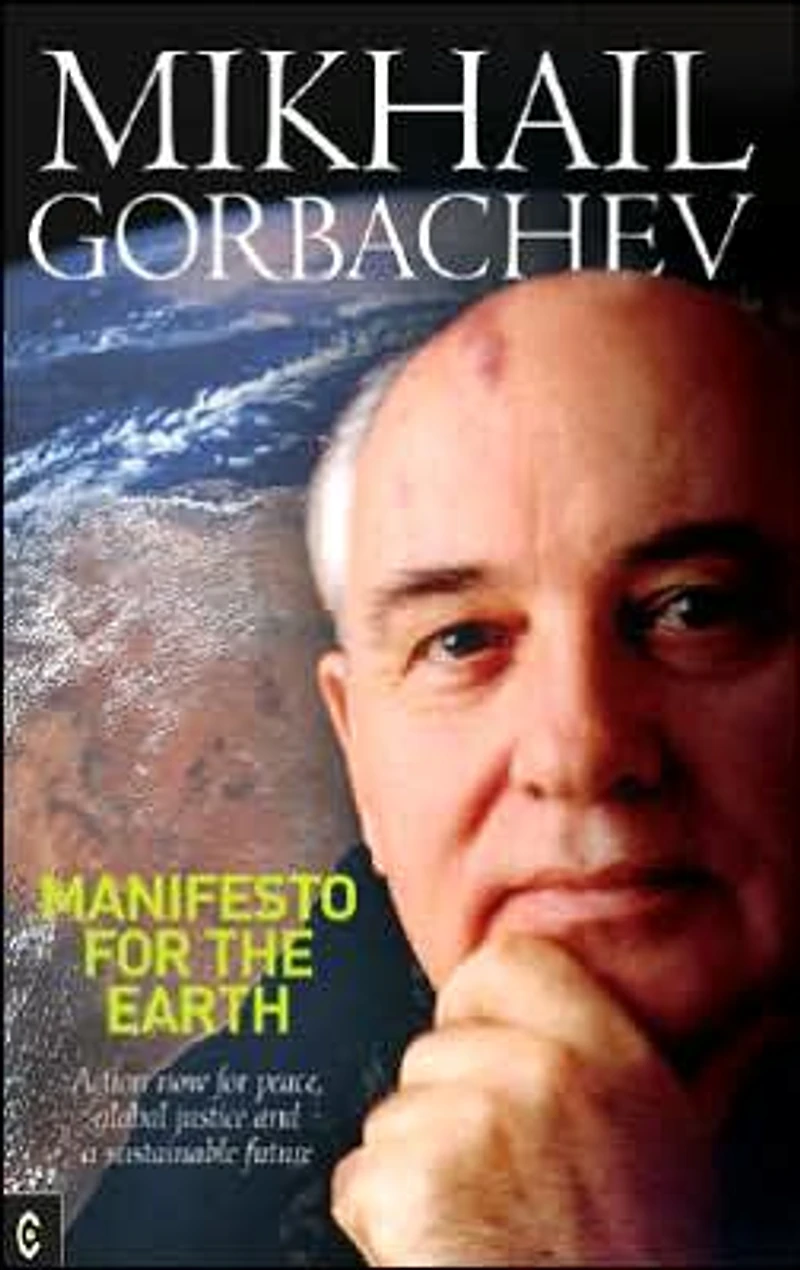 Manifesto for the Earth: Action Now Peace, Global Justice and a Sustainable Future