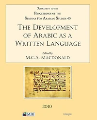 The Development of Arabic as a Written Language: Supplement to the Proceedings of the Seminar for Arabian Studies Volume 40 2010