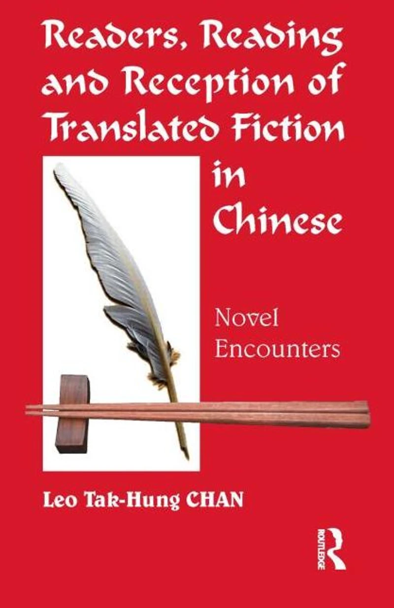 Readers, Reading and Reception of Translated Fiction Chinese: Novel Encounters