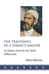 the Teachings of a Perfect Master: An Islamic Saint for Third Millennium