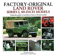 Factory-Original Land Rover Series 1, 80-inch Models: Originality guide to Land Rover Series I, 80-inch models