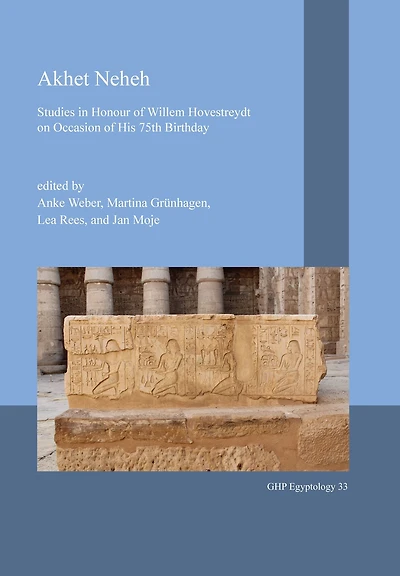Akhet Neheh: Studies in Honour of Willem Hovestreydt on Occasion of His 75th Birthday
