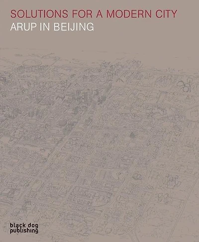 Solutions for a Modern City: Arup in Beijing