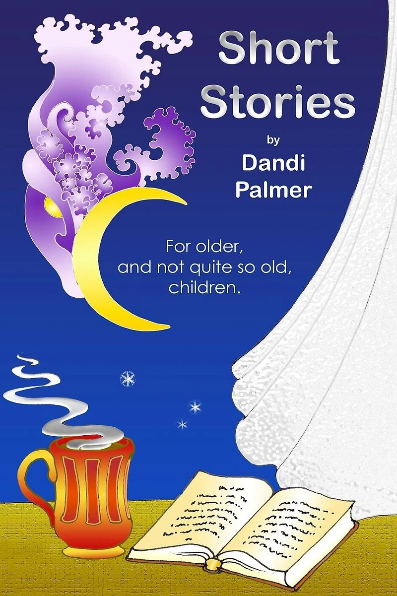 Short Stories for Older, and not Quite so Old, Children