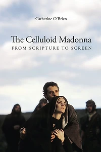 The Celluloid Madonna: From Scripture to Screen