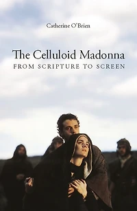 The Celluloid Madonna: From Scripture to Screen
