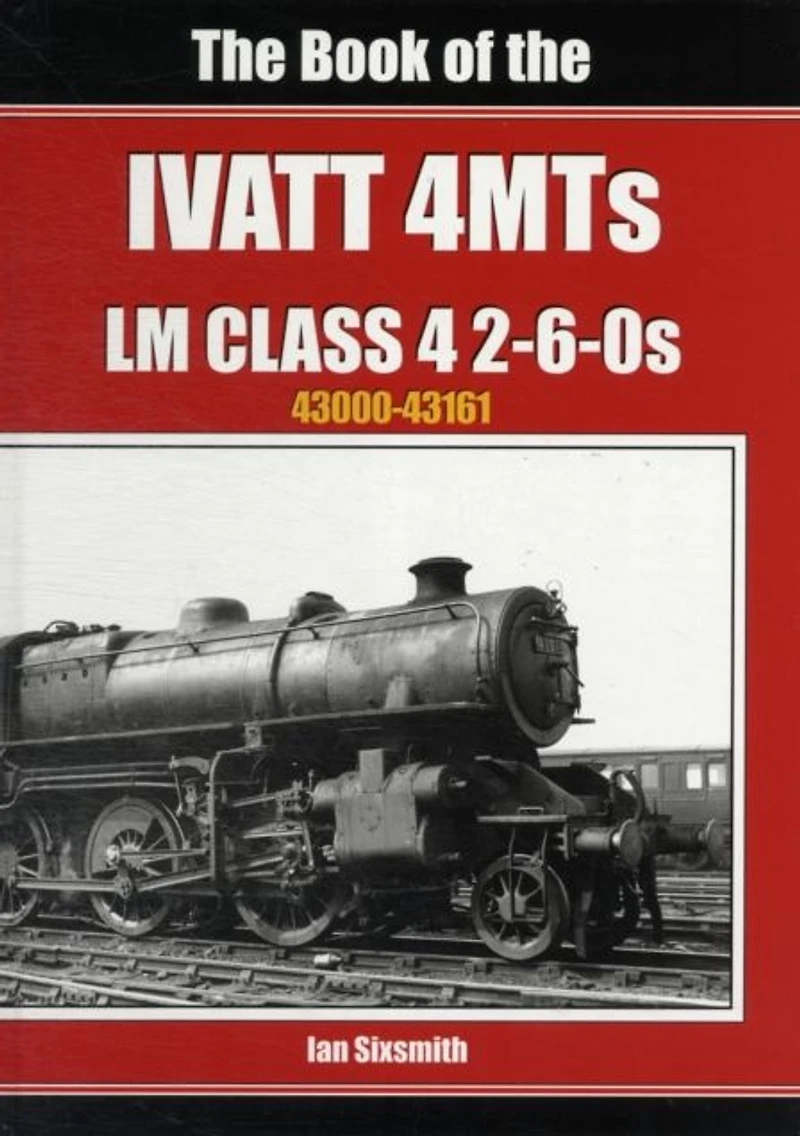 The Book of the Ivatt 4mts: Lms Class 4 2 6-0s 43000-43161