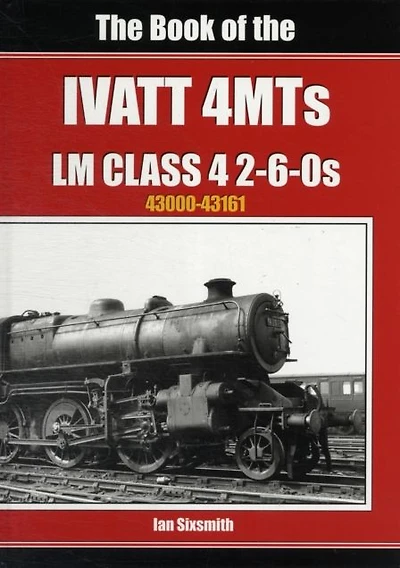 The Book of the Ivatt 4mts: Lms Class 4 2 6-0s 43000-43161