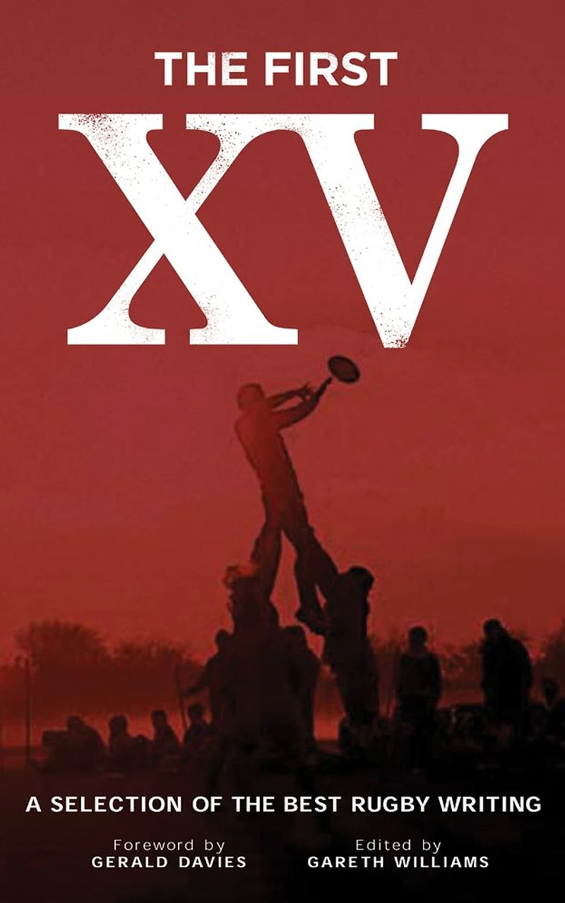 the First XV: A Selection of Best Rugby Writing