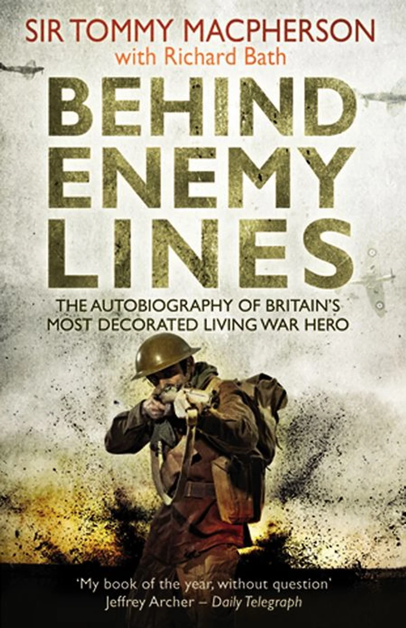 Behind Enemy Lines: The Autobiography of Britain's Most Decorated Living War Hero