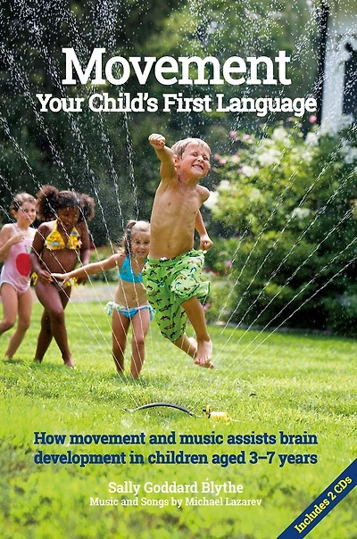 Movement:Your Child's First Language: How Movement and Music assists brain development in children aged 3-7 years