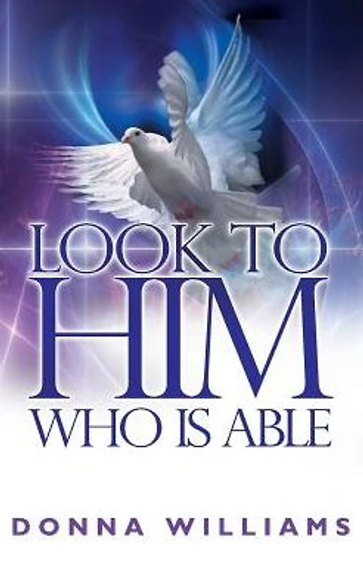 Look To Him Who Is Able