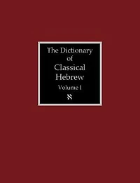 The Dictionary of Classical Hebrew Volume 1: Aleph