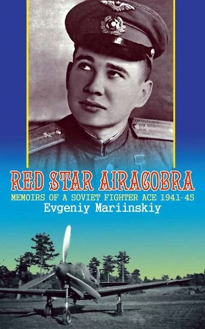 Red Star Airacobra: Memoirs of a Soviet Fighter Ace 1941-45