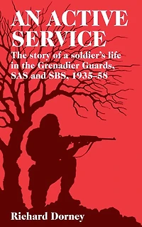 An Active Service: The Story of a Soldier's Life in the Grenadier Guards and SAS 1935-58