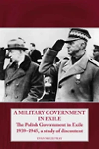 A Military Government Exile: The Polish Exile 1939-1945, Study of Discontent