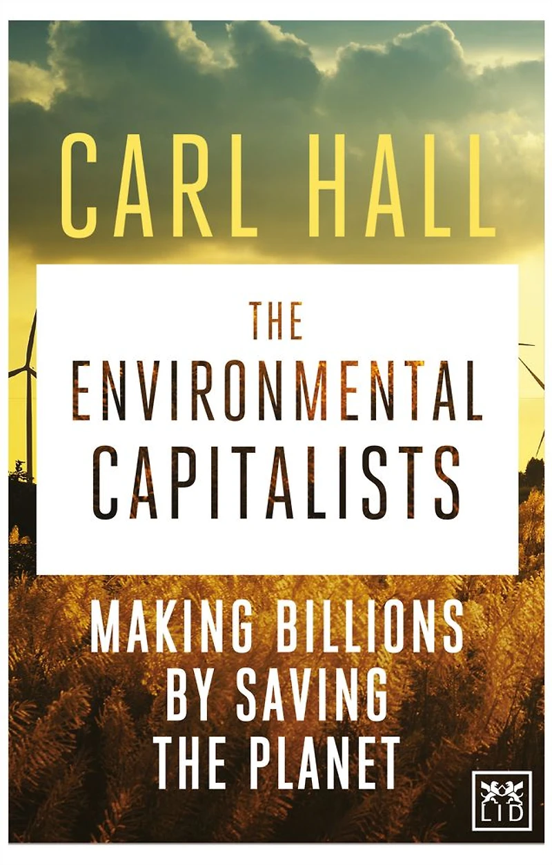 the Environmental Capitalists: Making billions by saving planet