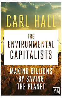 the Environmental Capitalists: Making billions by saving planet
