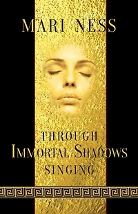 Through Immortal Shadows Singing