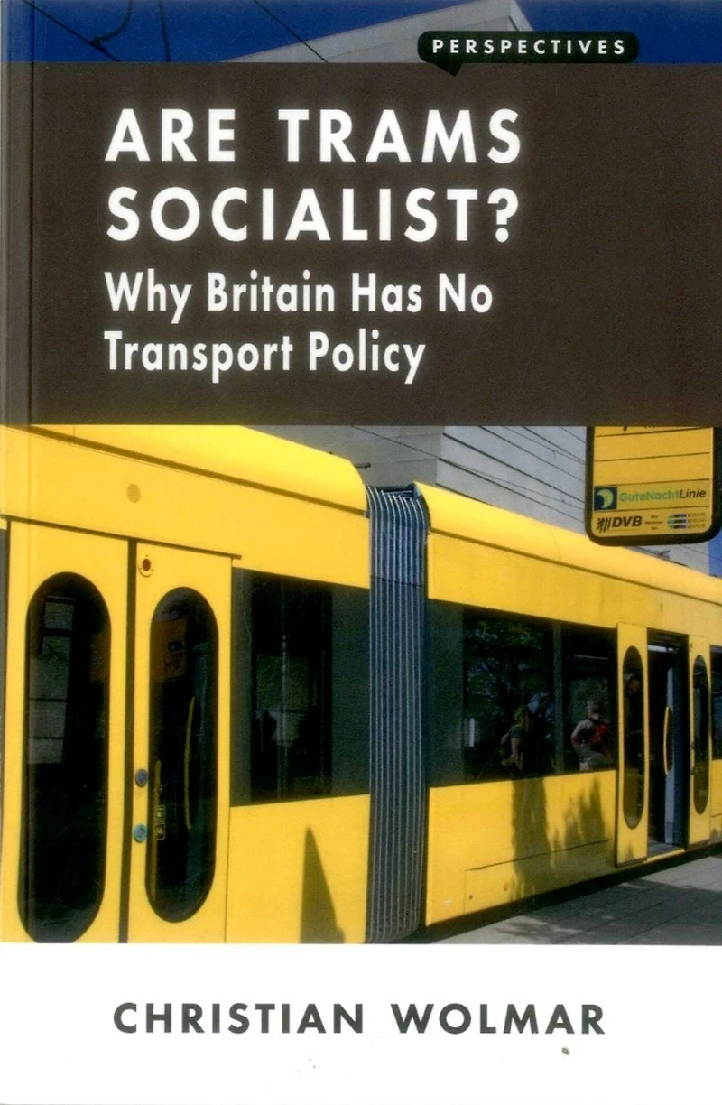 Are Trams Socialist?: Why Britain Has No Transport Policy