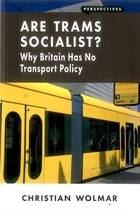 Are Trams Socialist?: Why Britain Has No Transport Policy