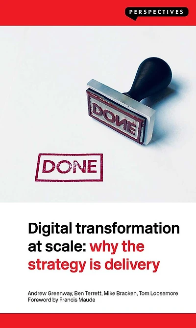 Digital Transformation at Scale: Why the Strategy Is Delivery: Delivery